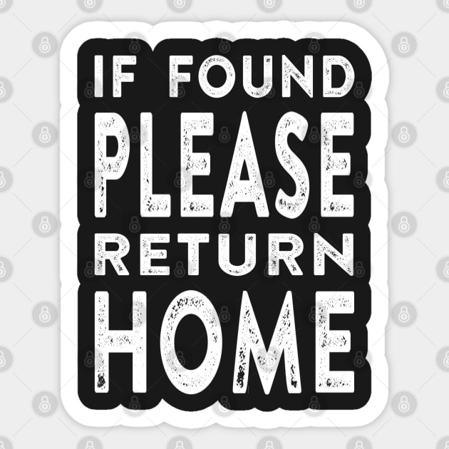 If Found Please Return Home Sticker by Vitalitee